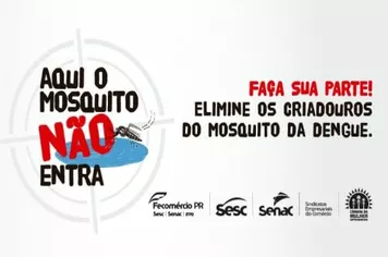FAÇA SUA PARTE! ELIMINE OS CRIADOUROS DO MOSQUITO DA DENGUE.